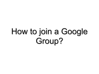 How to join a Google Group? 