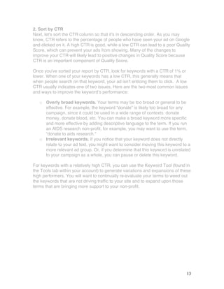 • St. Johns Volunteers 13
Summary
Many searches are being seen for Duluth and related keywords, but
because the website was new and didn’t have very good domain
authority, traffic from organic results was low. Using Google Grants and
well places social media—including blogs, traffic to the website increased
dramatically, as did App downloads.
Challenge: Drive traffic to a new website and increase
app downloads from Google Play + Apple Store
Result: Using well constructed Ad groups with all ad
extensions, new visitors to the website increased and
app downloads to the search campaign increased and
were attributed to the text ads
Nonprofit Example
 