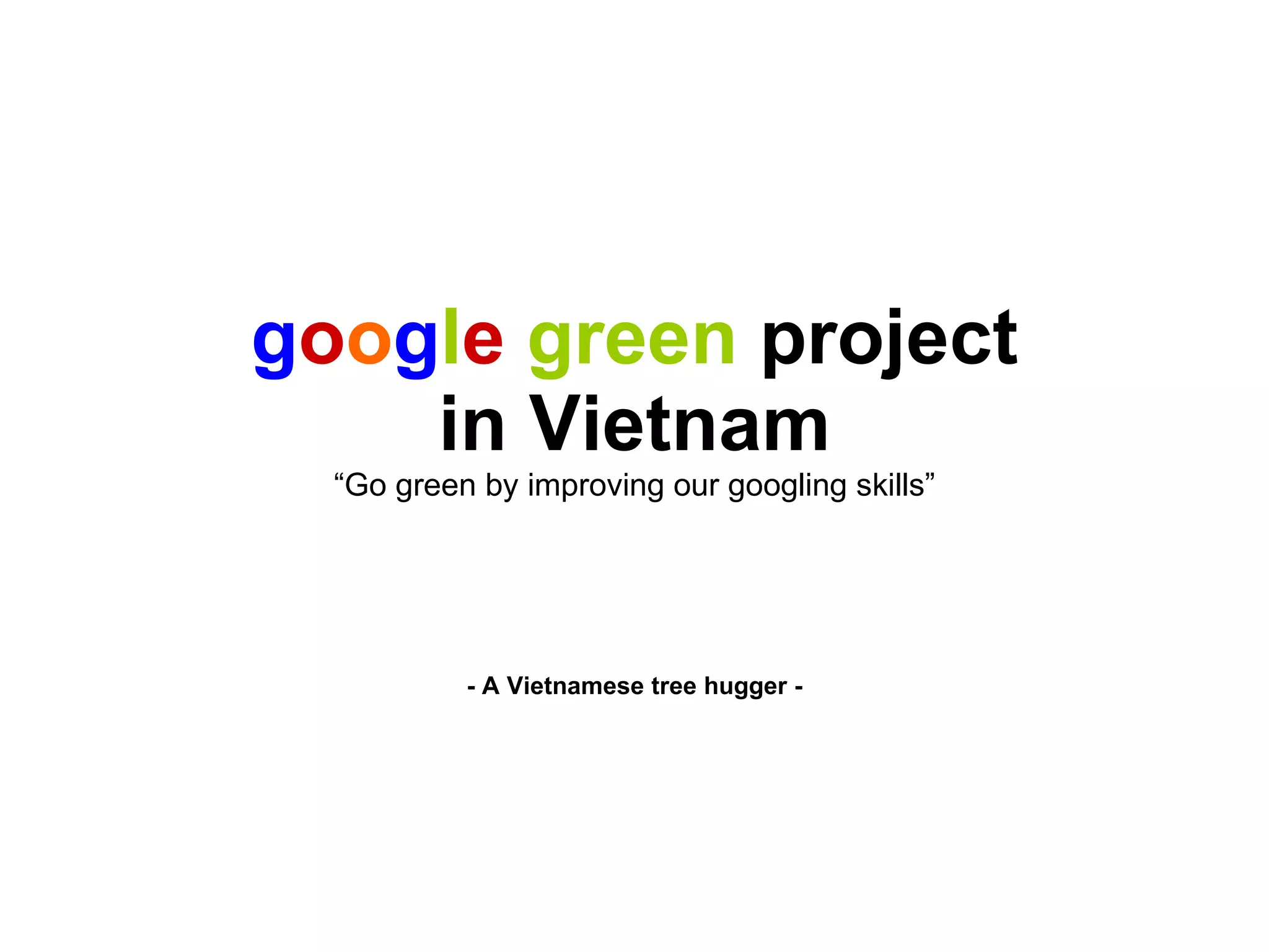 Google Green Project In Vietnam proposal PPT google-green-project-in-vietnam-proposal-ppt
