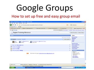 Google Groups
How to set up free and easy group email
 