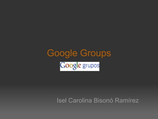 Google Groups Isel Carolina Bisonó Ramírez 