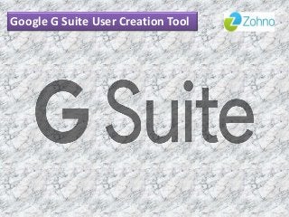 Google G Suite User Creation Tool
 