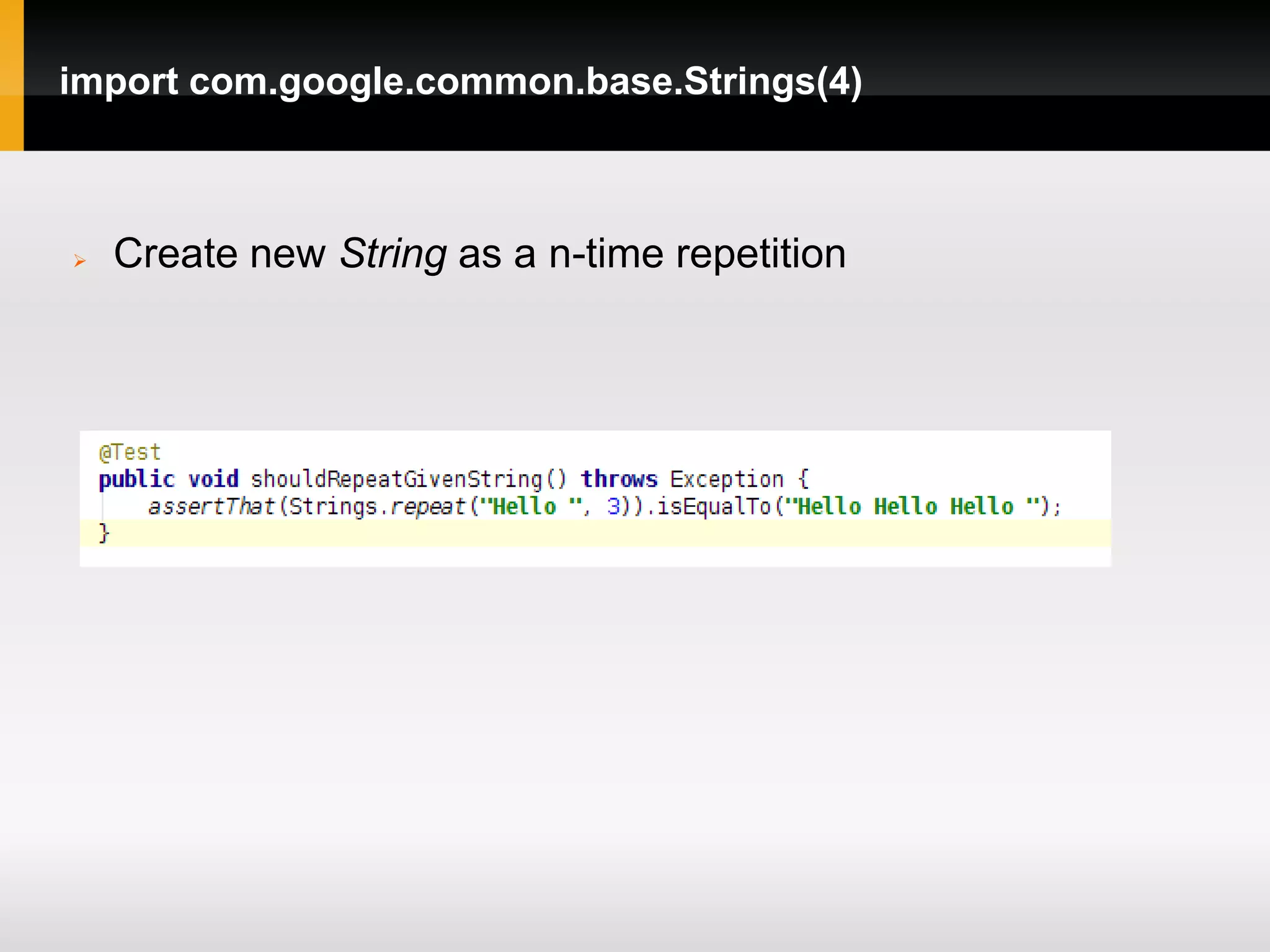 import com.google.common.base.Strings(4)



   Create new String as a n-time repetition
 