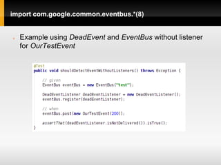 import com.google.common.eventbus.*(8)


   Example using DeadEvent and EventBus without listener
    for OurTestEvent
 
