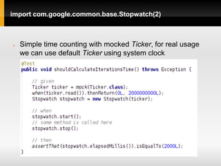 import com.google.common.base.Stopwatch(2)



   Simple time counting with mocked Ticker, for real usage
    we can use default Ticker using system clock
 