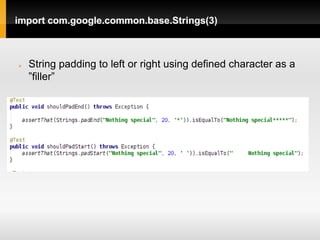 import com.google.common.base.Strings(3)



   String padding to left or right using defined character as a
    ”filler”
 
