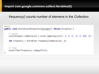 import com.google.common.collect.Iterables(6)


   frequency() counts number of elemens in the Collection
 