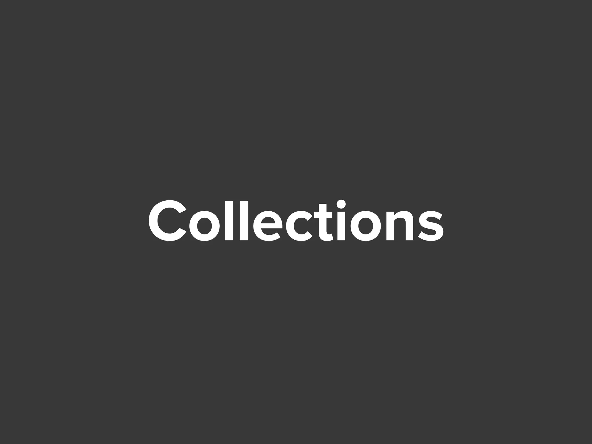 Collections
 
