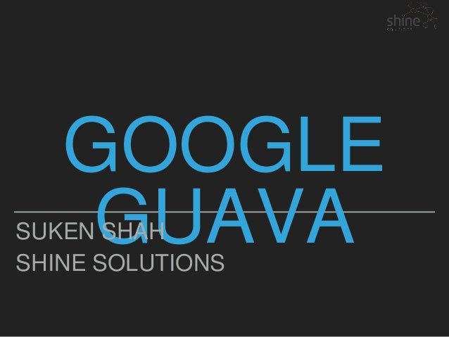 Google guava APIsGoogle guava APIs