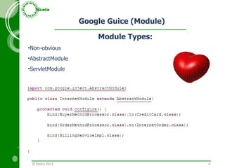 Google Guice (Module) © Skelia 2011 <ul><li>Module Types: </li></ul><ul><li>Non-obvious </li></ul><ul><li>AbstractModule <...