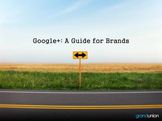 Google+: A Guide for Brands
 