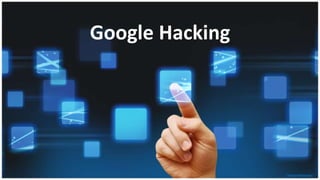 Google Hacking
CienciaHacker
 