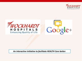 An interactive initiative to facilitate HEALTH Care better.
 