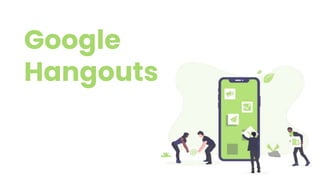 Google
Hangouts
 
