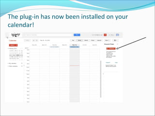 The plug-in has now been installed on your
calendar!
 