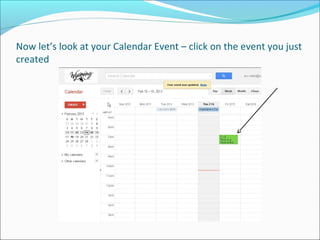 Now let’s look at your Calendar Event – click on the event you just
created
 