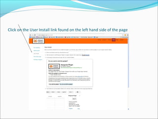Click on the User Install link found on the left hand side of the page
 