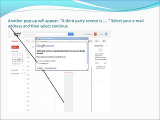 Another pop-up will appear. “A third party service is …. “ Select your e-mail
address and then select continue
 