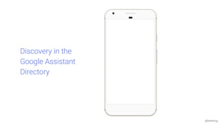 @bretmcg
Discovery in the
Google Assistant
Directory
 