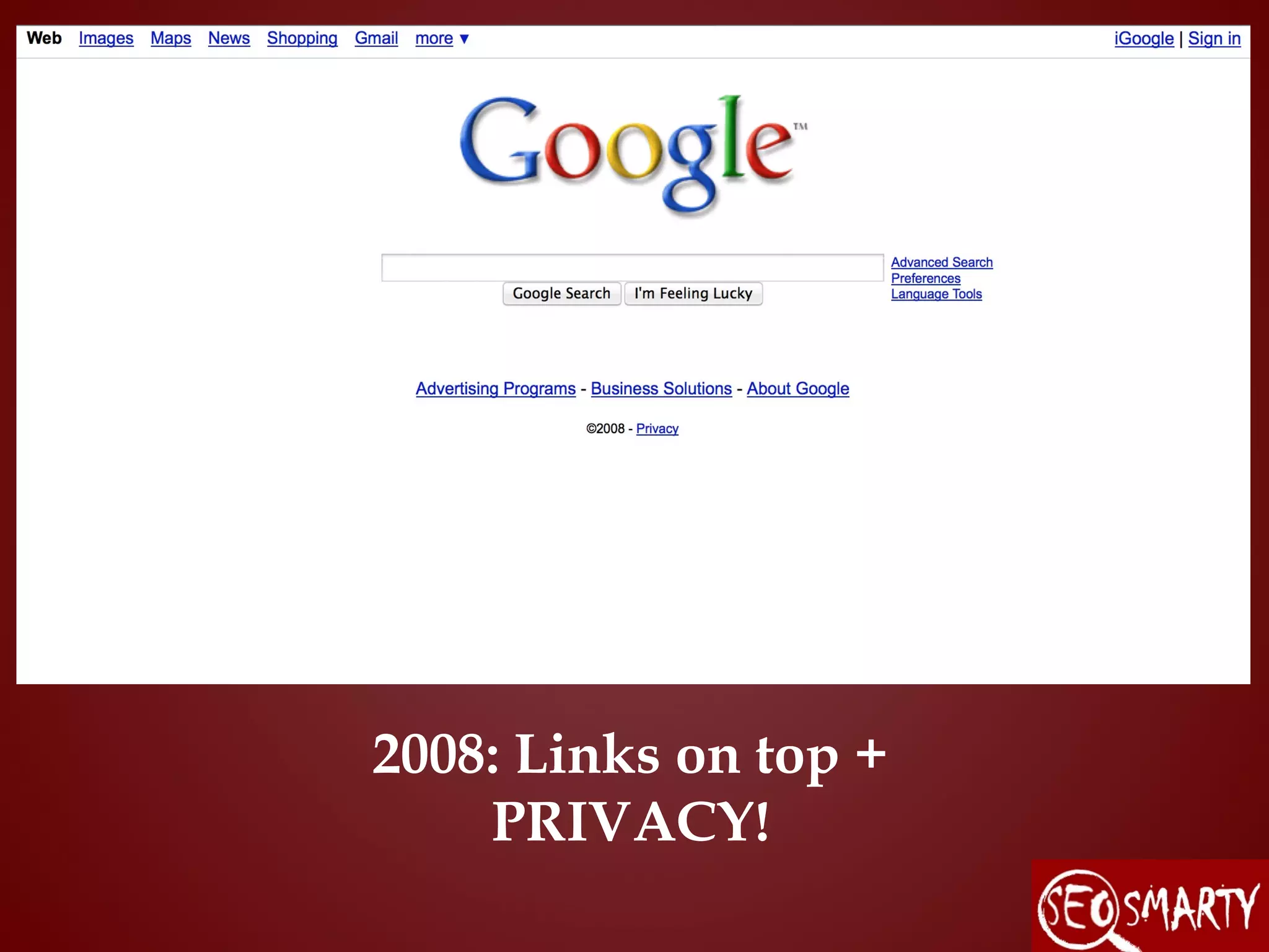 2008: Links on top +
    PRIVACY!
 
