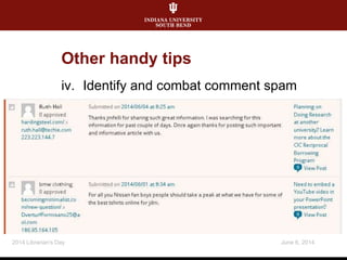 iv. Identify and combat comment spam
June 6, 20142014 Librarian's Day
Other handy tips
 