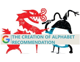 THE CREATION OF ALPHABET
RECOMMENDATION
 