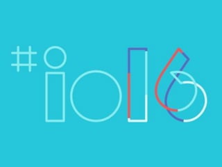 Google IO
2016
 