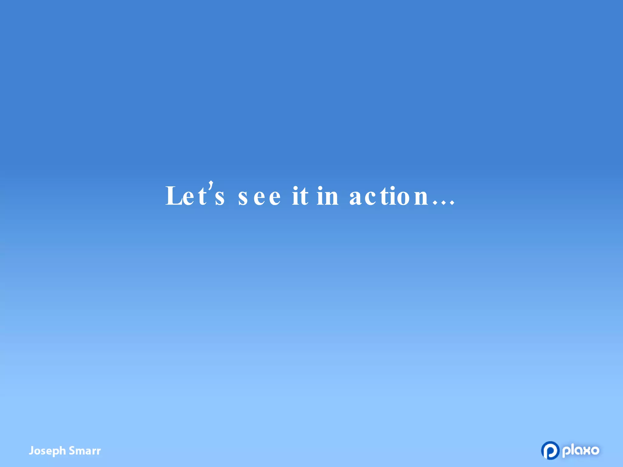 Let’s see it in action… 