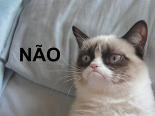 NÃO
 