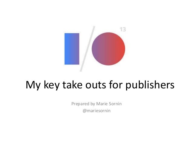 My key take outs for publishers
Prepared by Marie Sornin
@mariesornin
 