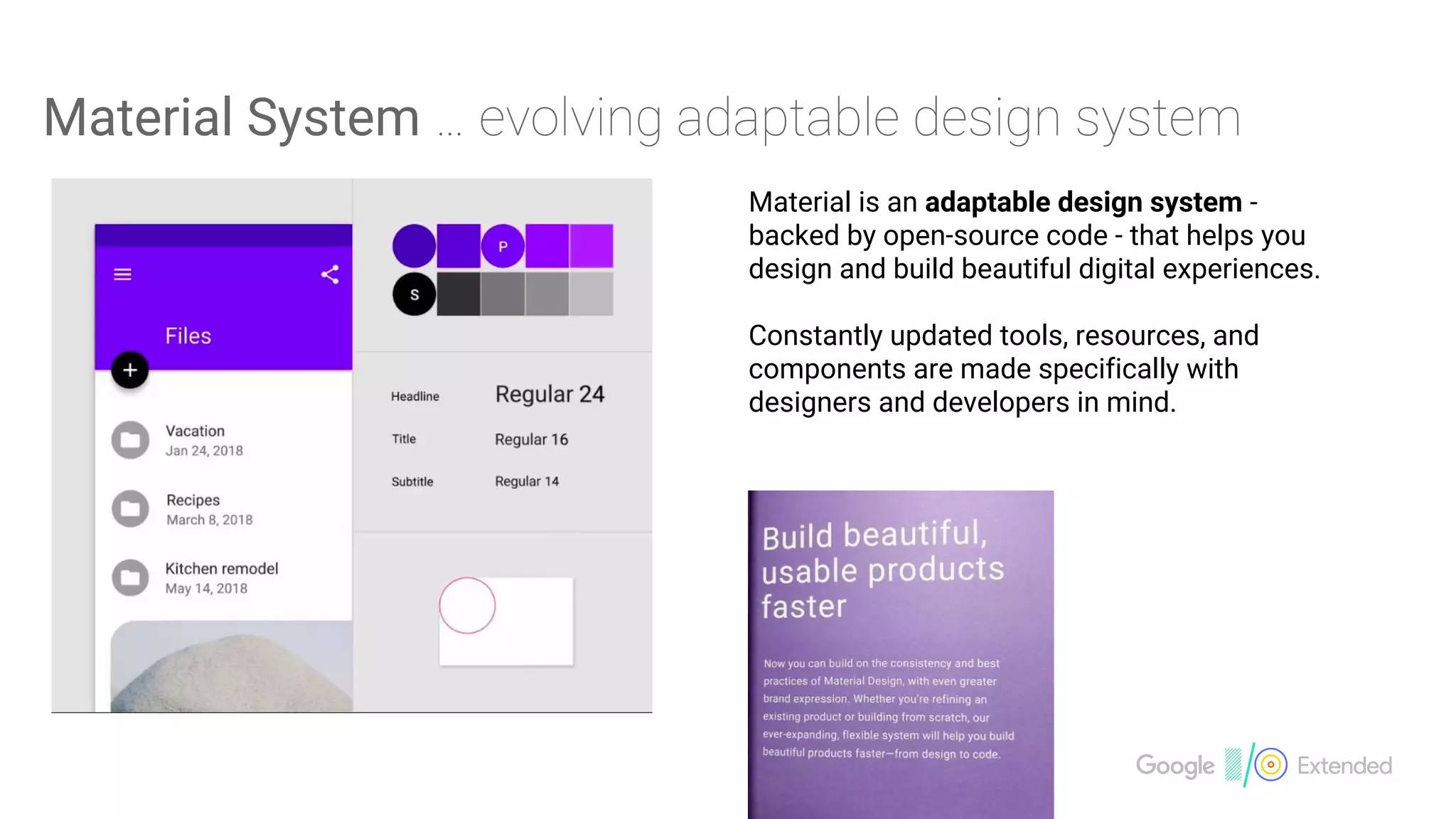 Material System
Material is an adaptable design system -
backed by open-source code - that helps you
design and build beautiful digital experiences.
Constantly updated tools, resources, and
components are made specifically with
designers and developers in mind.
 