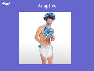 Adaptive
 