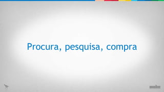 Procura, pesquisa, compra 