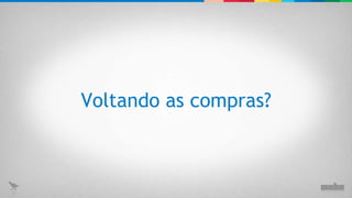 Voltando as compras? 