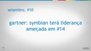 gartner: symbian terá liderança ameçada em #14 setembro, #10 