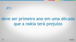 deve ser primeiro ano em uma década que a nokia terá prejuízo #11 