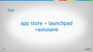 app store + launchpad +autosave lion 