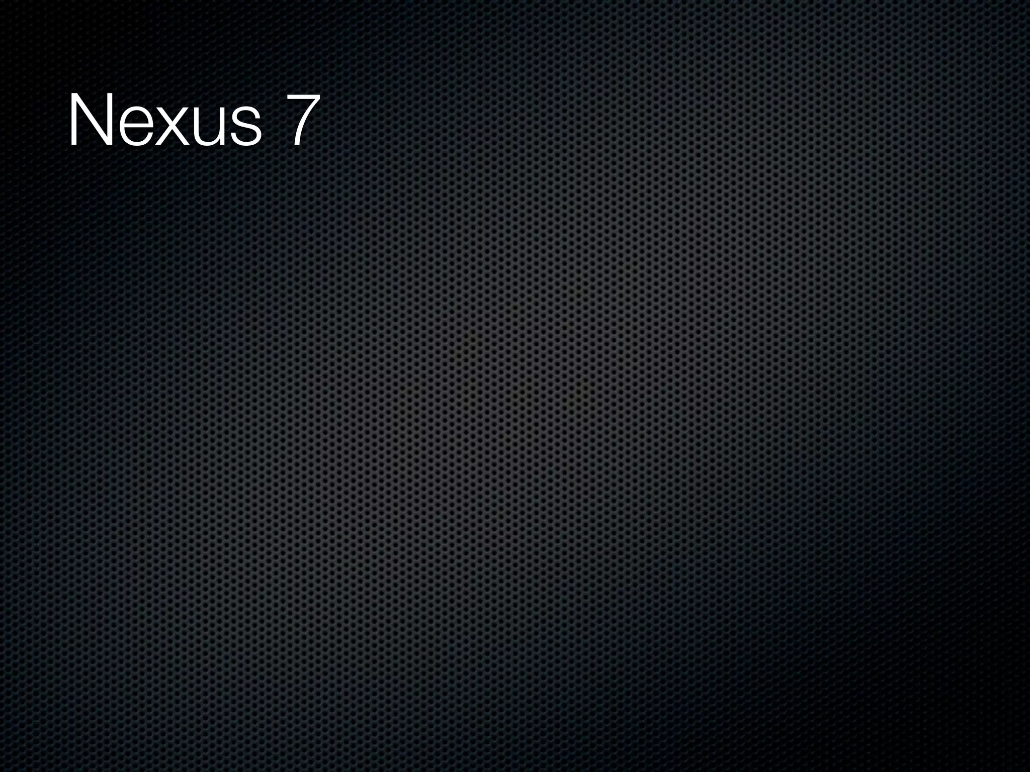 Nexus 7
 