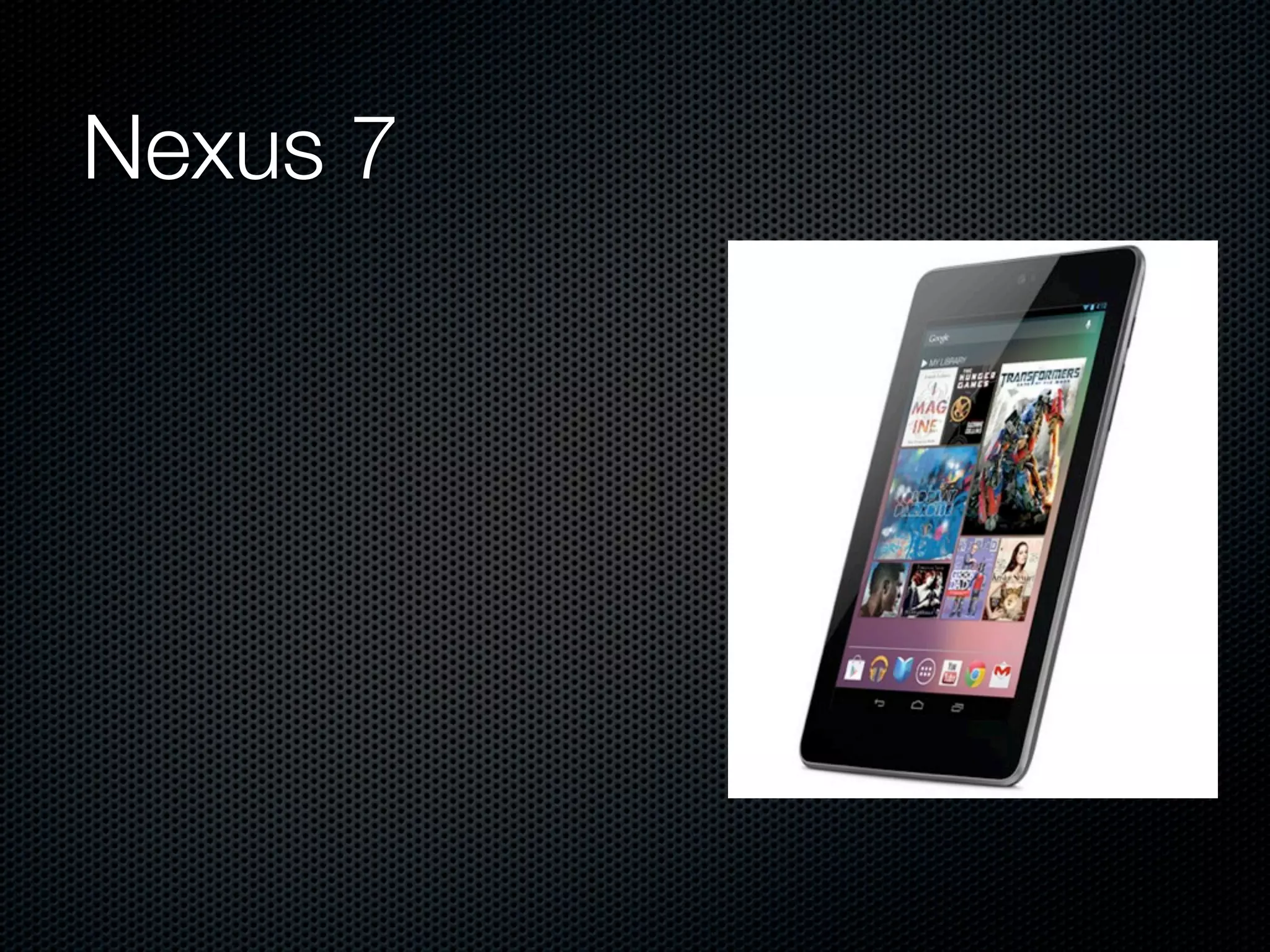 Nexus 7
 