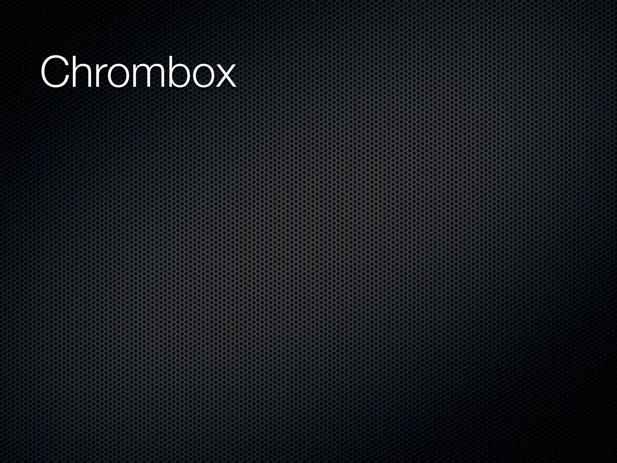 Chrombox
 