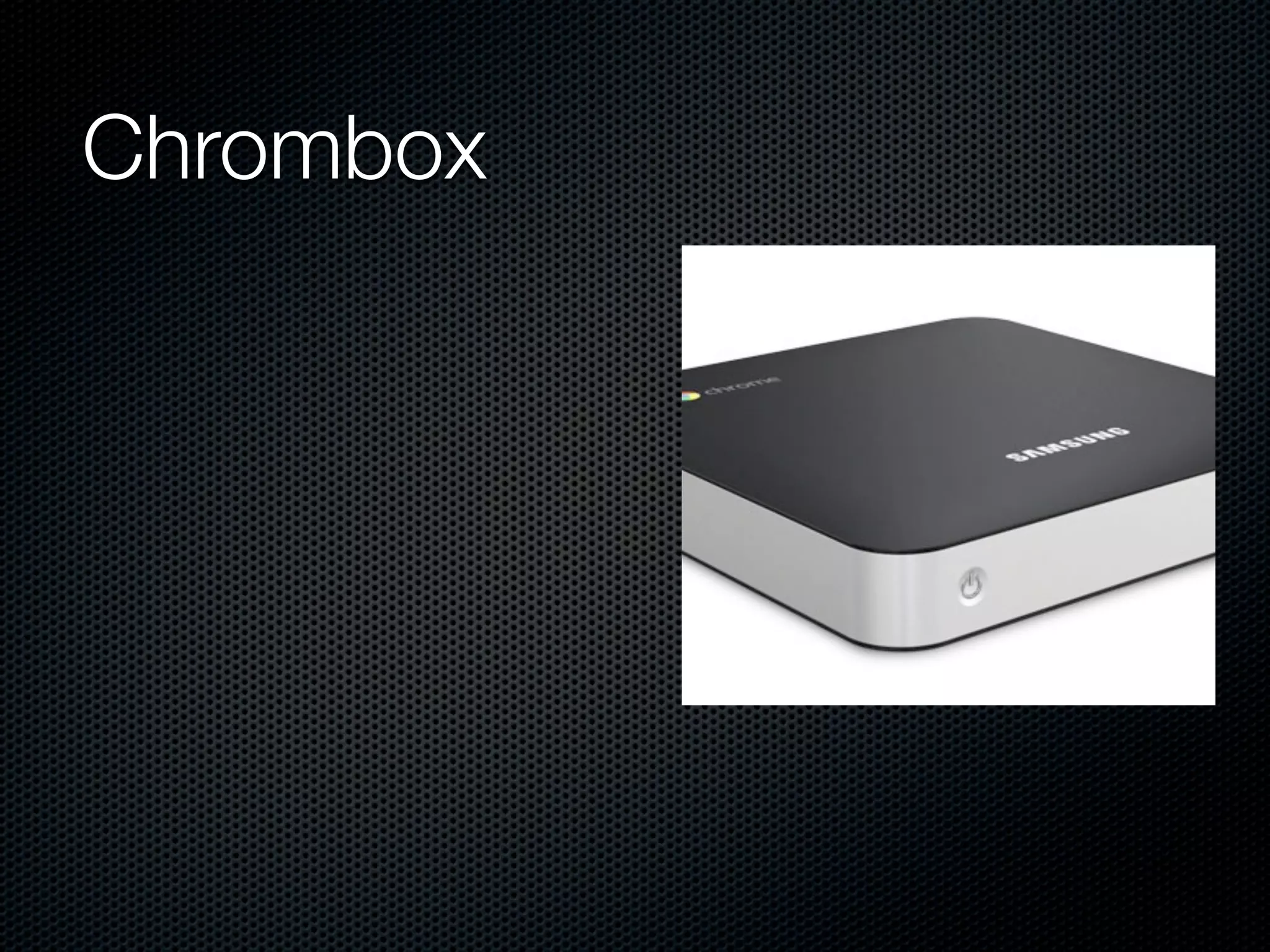 Chrombox
 
