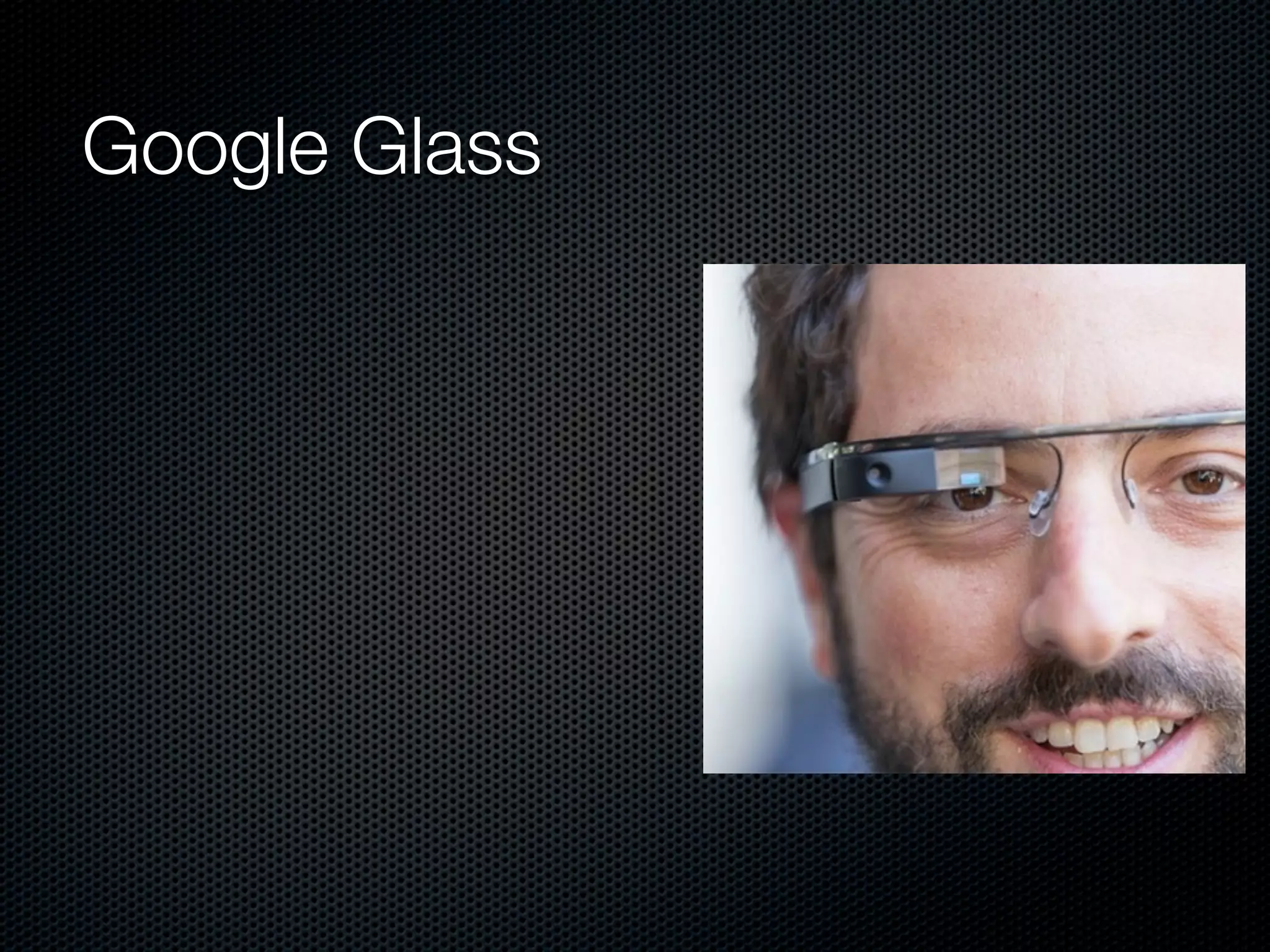 Google Glass
 