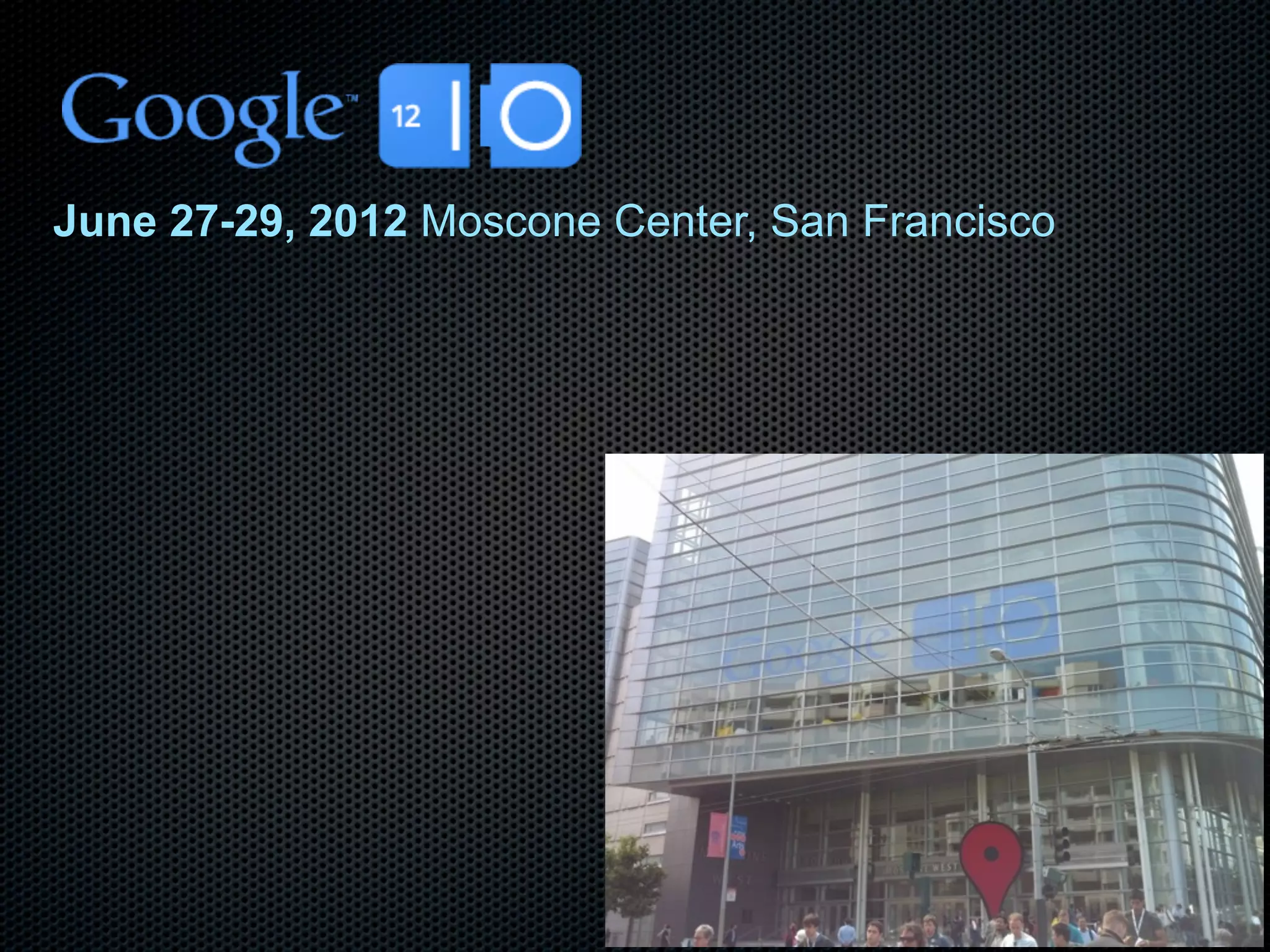 June 27-29, 2012 Moscone Center, San Francisco
 