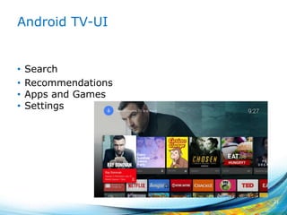 Android TV-UI
• Search
• Recommendations
• Apps and Games
• Settings
21
 
