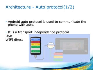 Architecture - Auto protocol(1/2)
• Android auto protocol is used to communicate the
phone with auto.
• It is a transport independence protocol
USB
WIFI direct
29
 