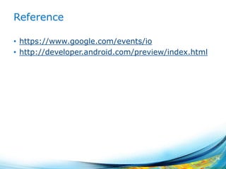 Reference
• https://www.google.com/events/io
• http://developer.android.com/preview/index.html
74
 