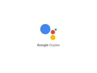 Google Duplex
 