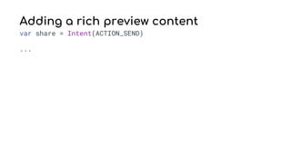 Adding a rich preview content
var share = Intent(ACTION_SEND)
...
 