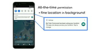 All-the-time permission
+ fine location in background
 