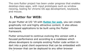 The core flutter project has been under progress that enables
desktop-class apps, with input prototypes such as window
res...